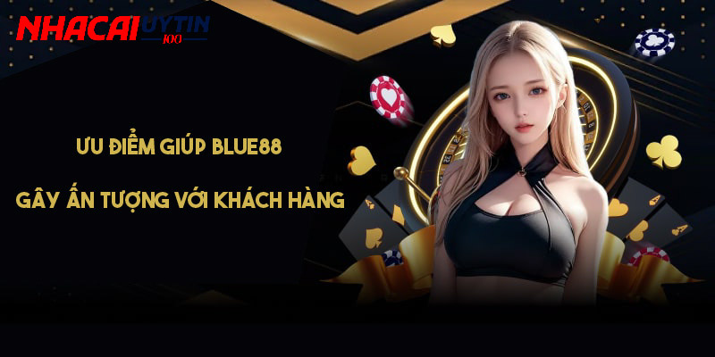 Ưu điểm giúp thương hiệu gây ấn tượng với khách hàng